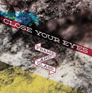Close Your Eyes : Frame and Glass